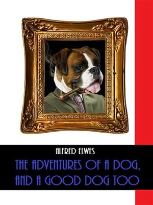 cover image of The Adventures of a Dog, and a Good Dog Too (Illustrated)